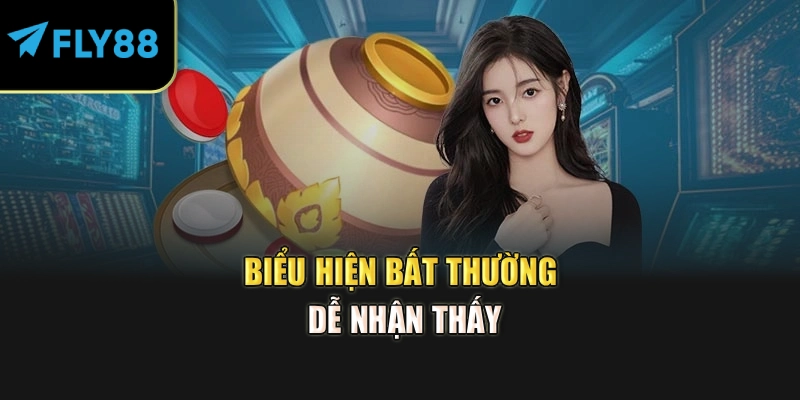 Biểu hiện bất thường dễ nhận thấy