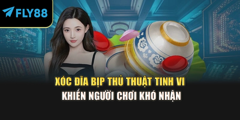 Xóc Đĩa Bịp Thủ Thuật Tinh Vi Khiến Người Chơi Khó Nhận